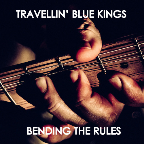 Travellin' Blue Kings - Bending The Rules (2022)