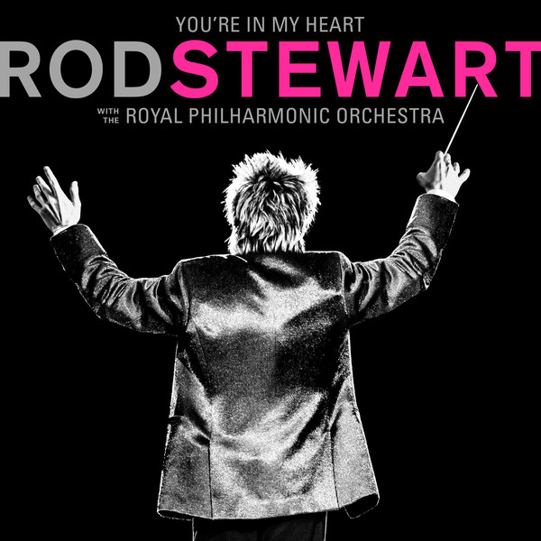 Rod Stewart - You're In My Heart - (with The Royal Philharmonic Orchestra)